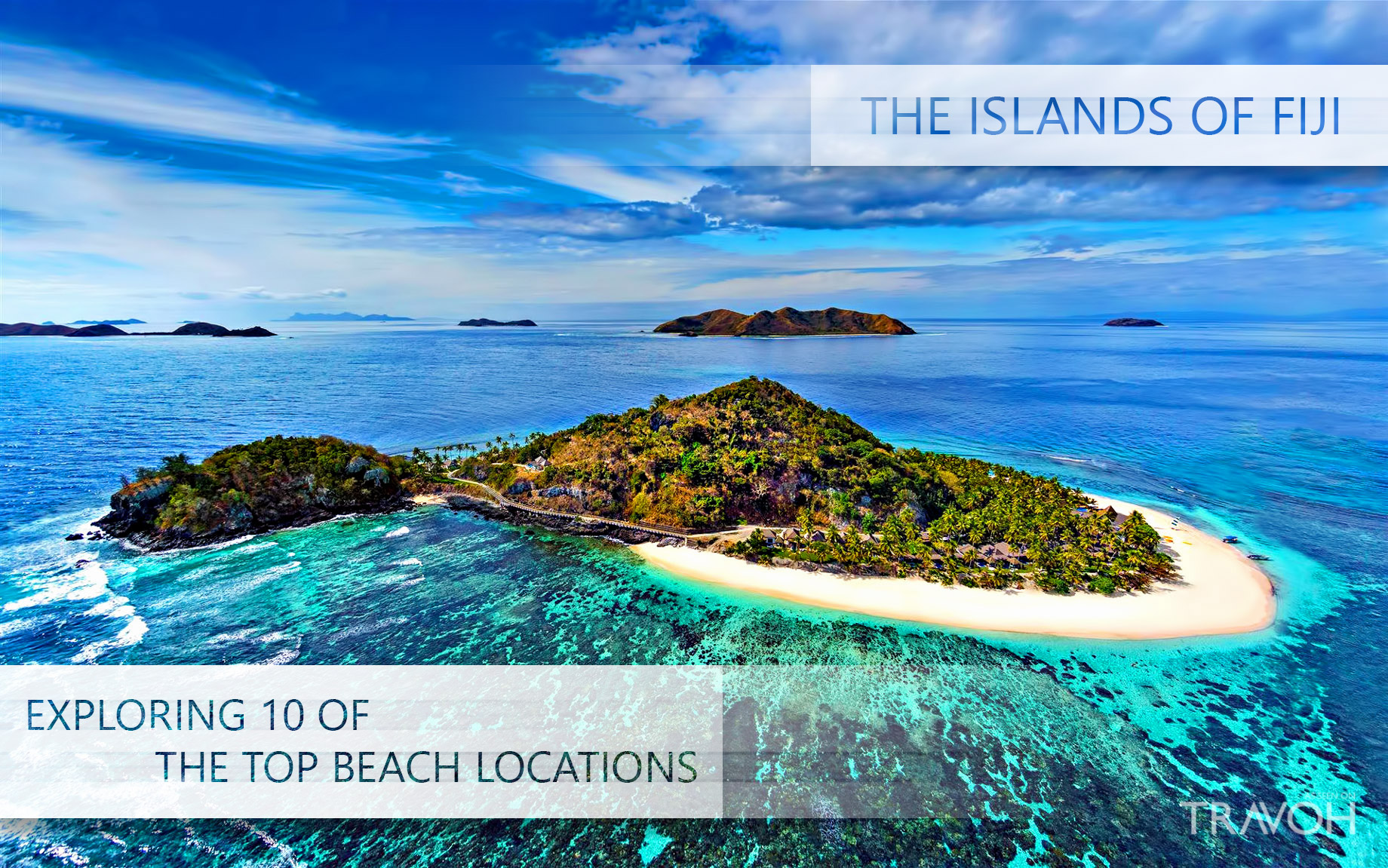 Exploring 10 of the Top Beach Locations on the Islands of Fiji