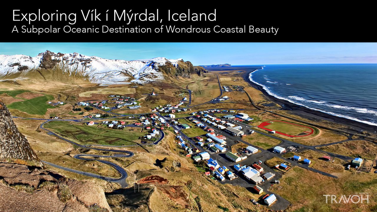Exploring Vík í Mýrdal, Iceland – A Subpolar Oceanic Destination of Wondrous Coastal Beauty
