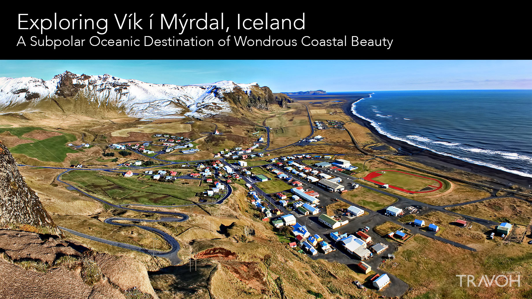 Exploring Vík í Mýrdal, Iceland - A Subpolar Oceanic Destination of Wondrous Coastal Beauty