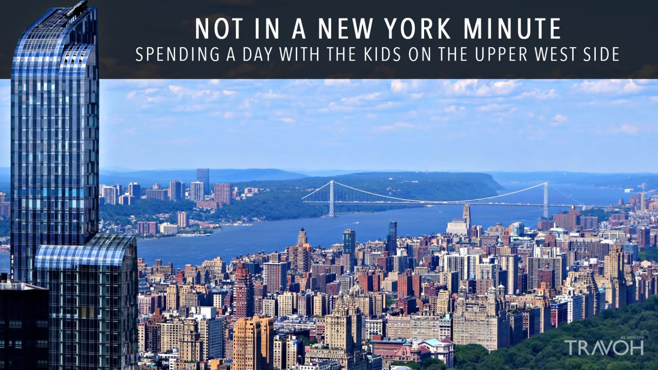 Not in a New York Minute - Spending A Day With The Kids On The Upper West Side