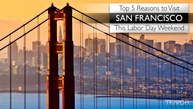 Top 5 Reasons to Visit San Francisco this Labor Day Weekend