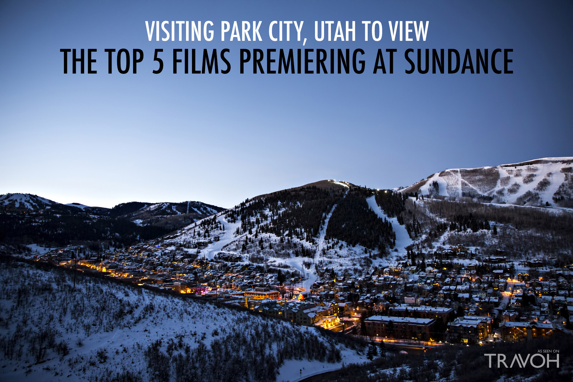 Visiting Park City, Utah to View the Top 5 Films Premiering at Sundance 2018