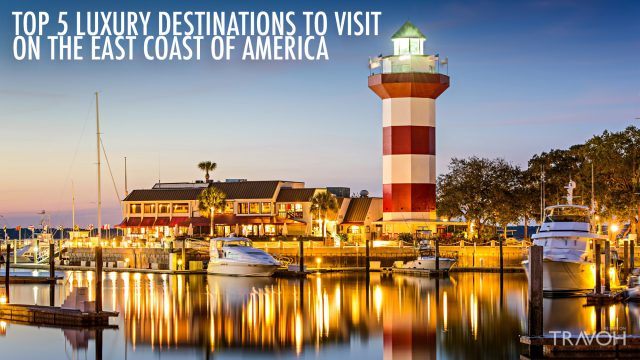 Top 5 Luxury Destinations to Visit on the East Coast of America