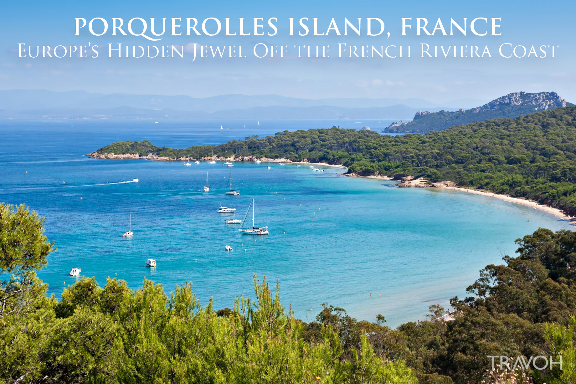 Porquerolles Island, France - Europe’s Hidden Jewel Off The French Riviera Coast