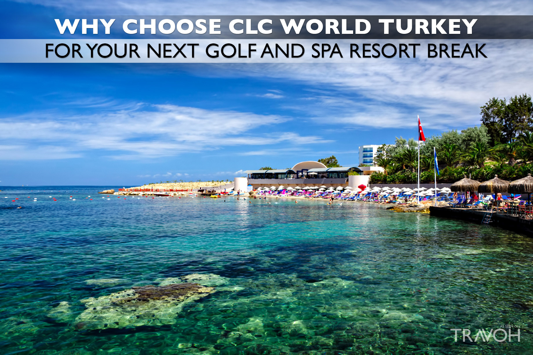 Why Choose CLC World Turkey for Your Next Golf and Spa Resort Break