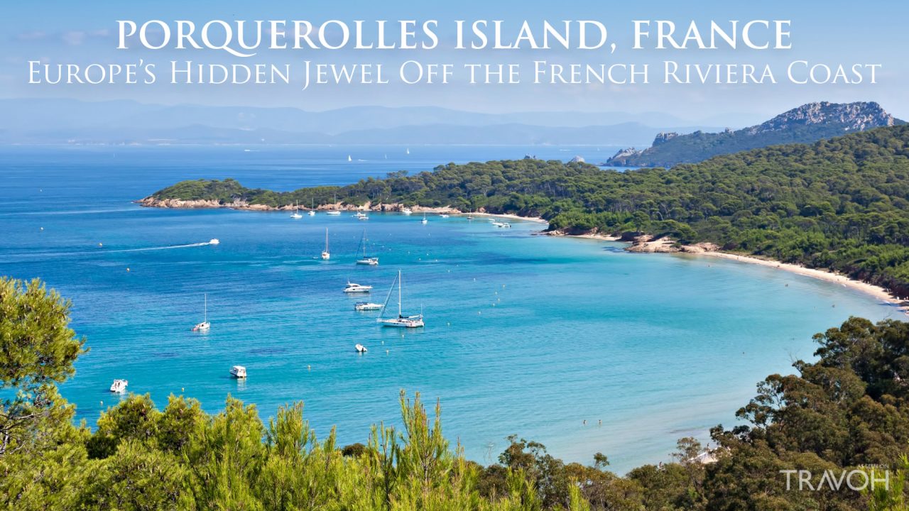 Porquerolles Island, France – Europe’s Hidden Jewel Off The French Riviera Coast