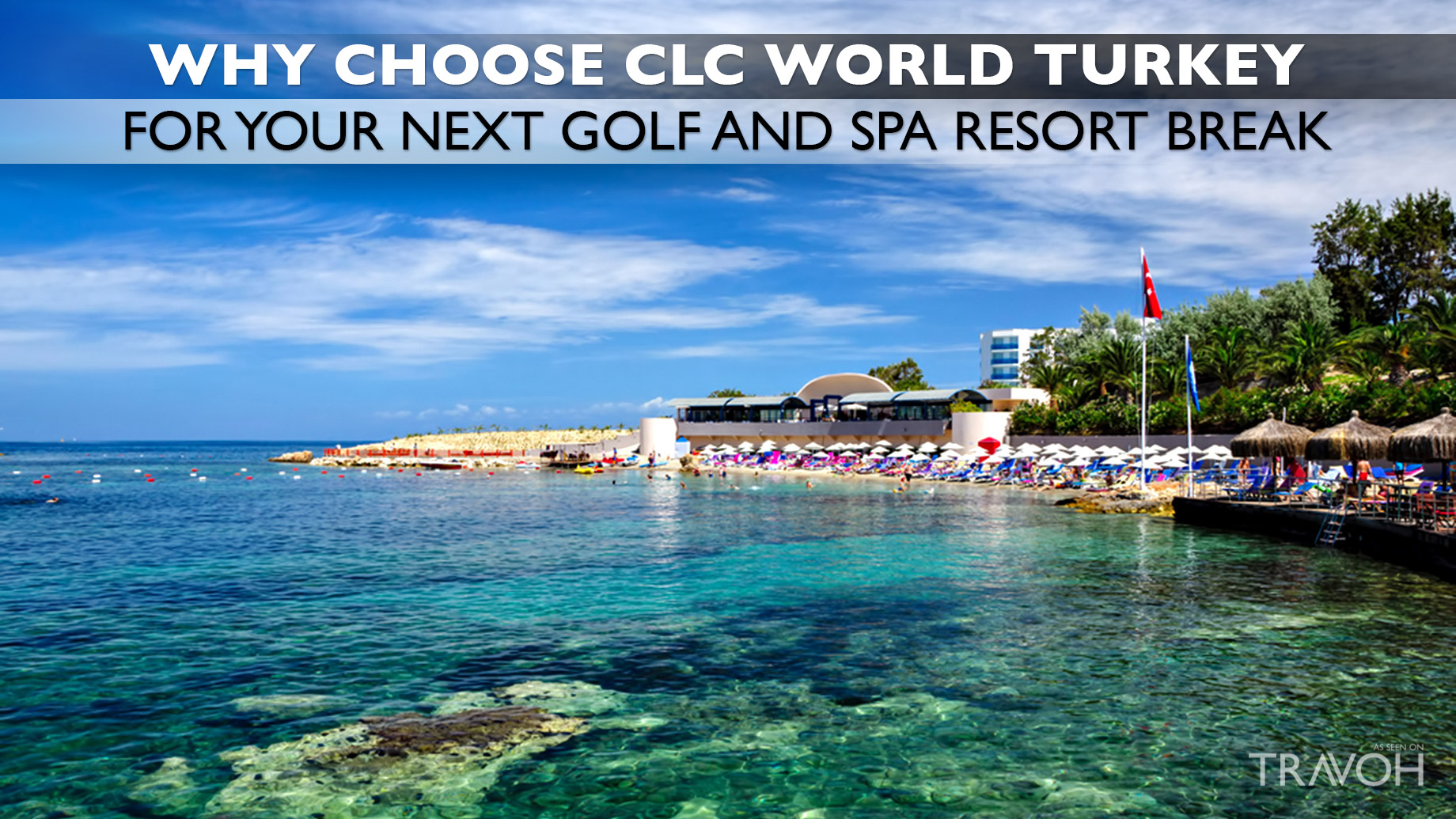 Why Choose CLC World Turkey for Your Next Golf and Spa Resort Break