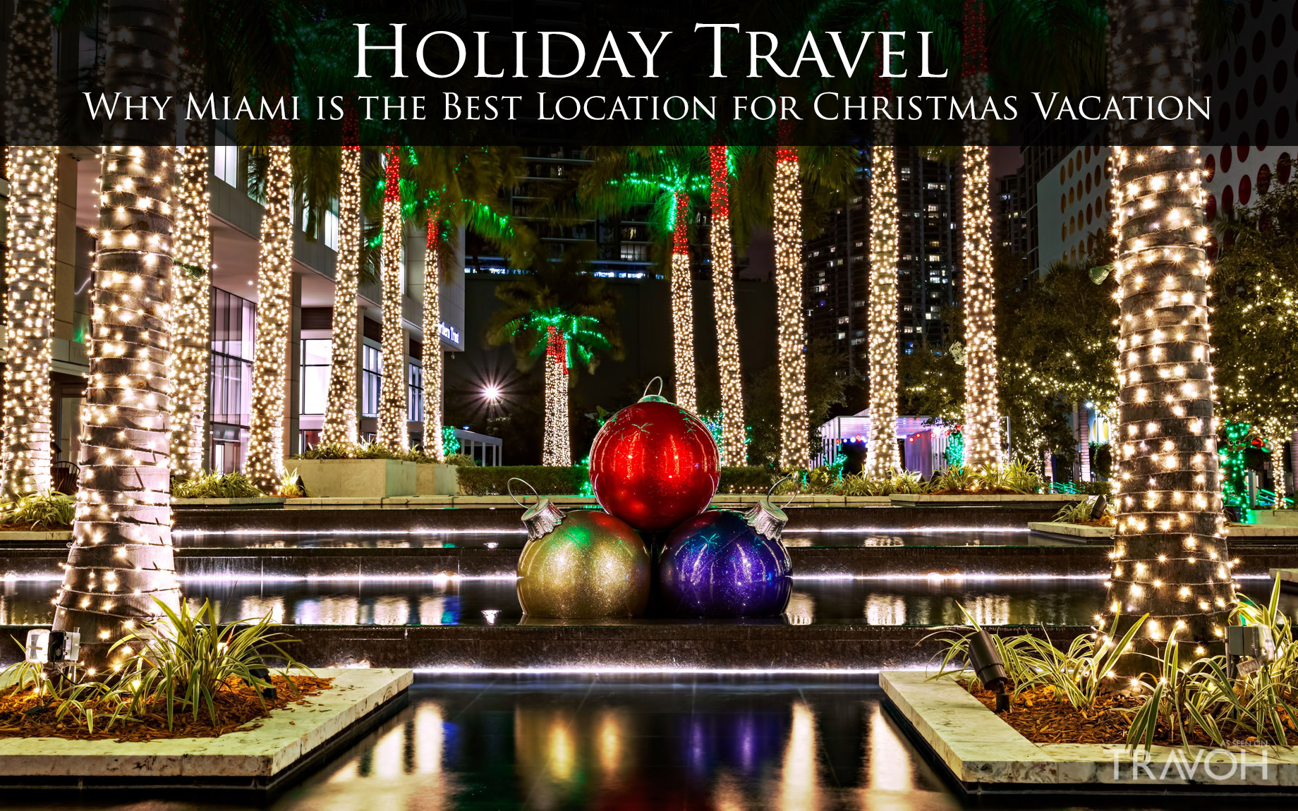 Holiday Travel – Why Miami is the Best Location for Christmas Vacation