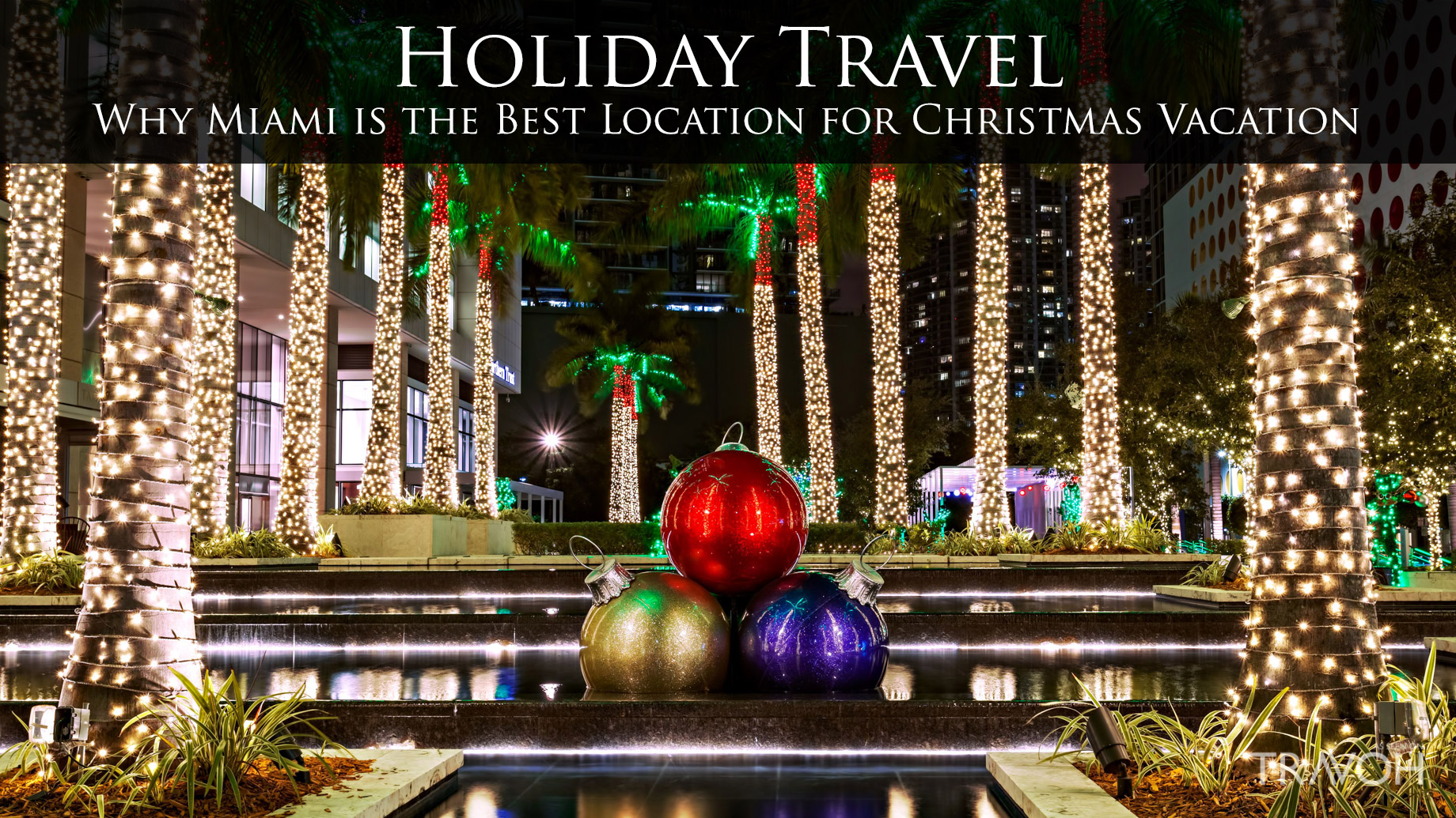 Holiday Travel - Why Miami is the Best Location for Christmas Vacation