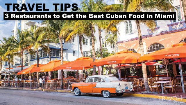 Travel Tips - 3 Restaurants to Get the Best Cuban Food in Miami