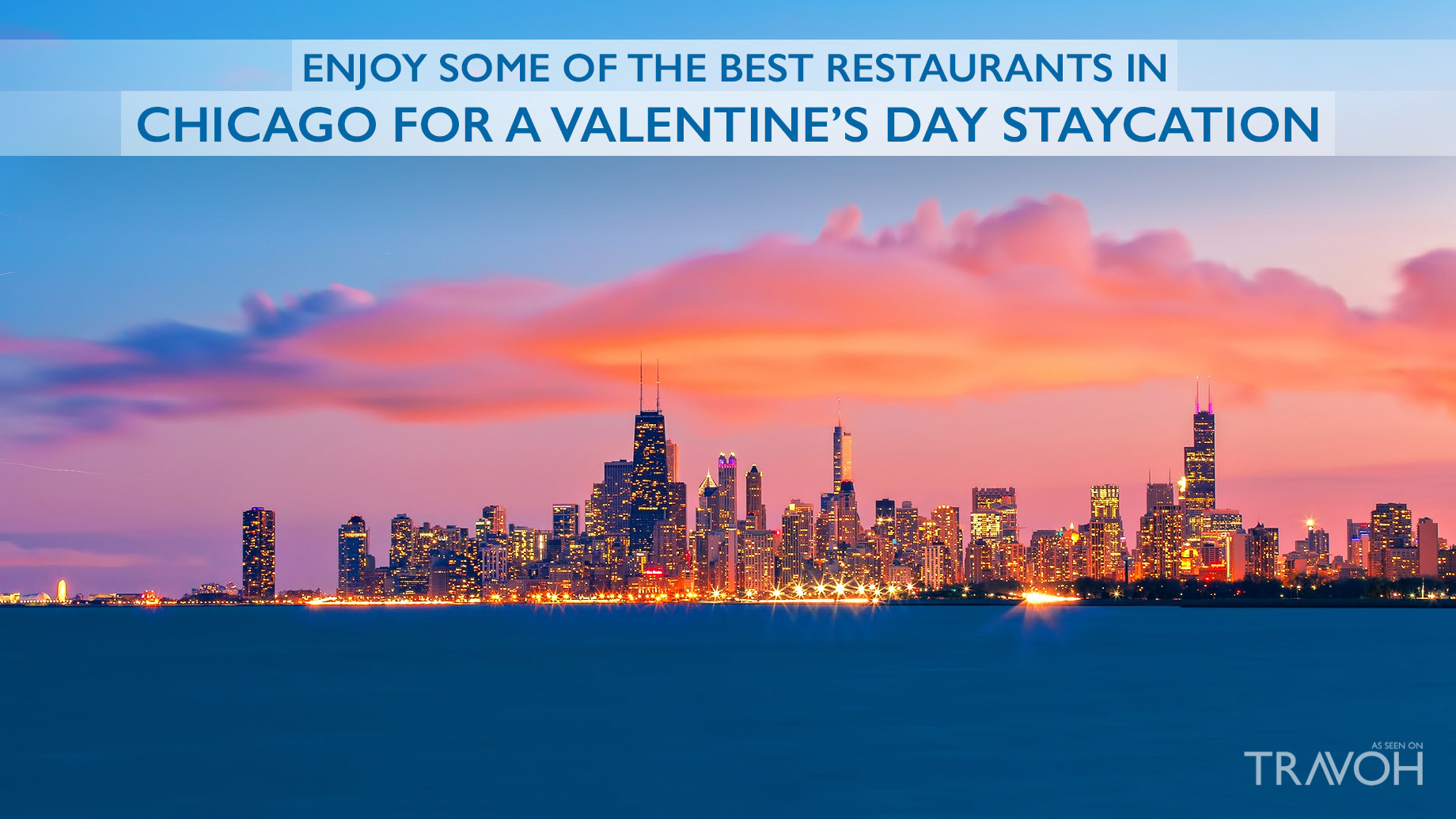 Enjoy Some of the Best Restaurants in Chicago for a Valentine’s Day Staycation
