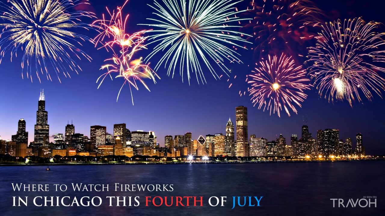 Where to Watch Fireworks in Chicago This Fourth of July TRAVOH
