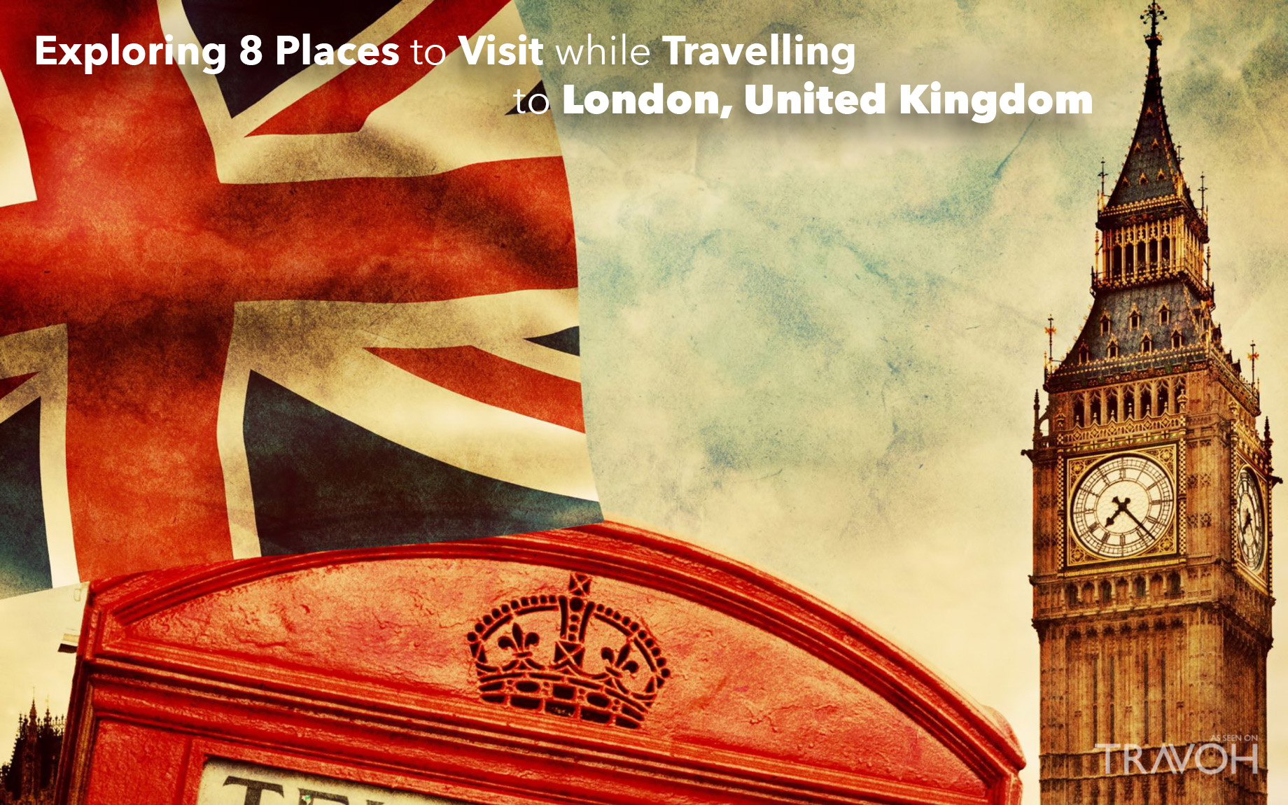 Exploring 8 Places to Visit while Travelling to London, England