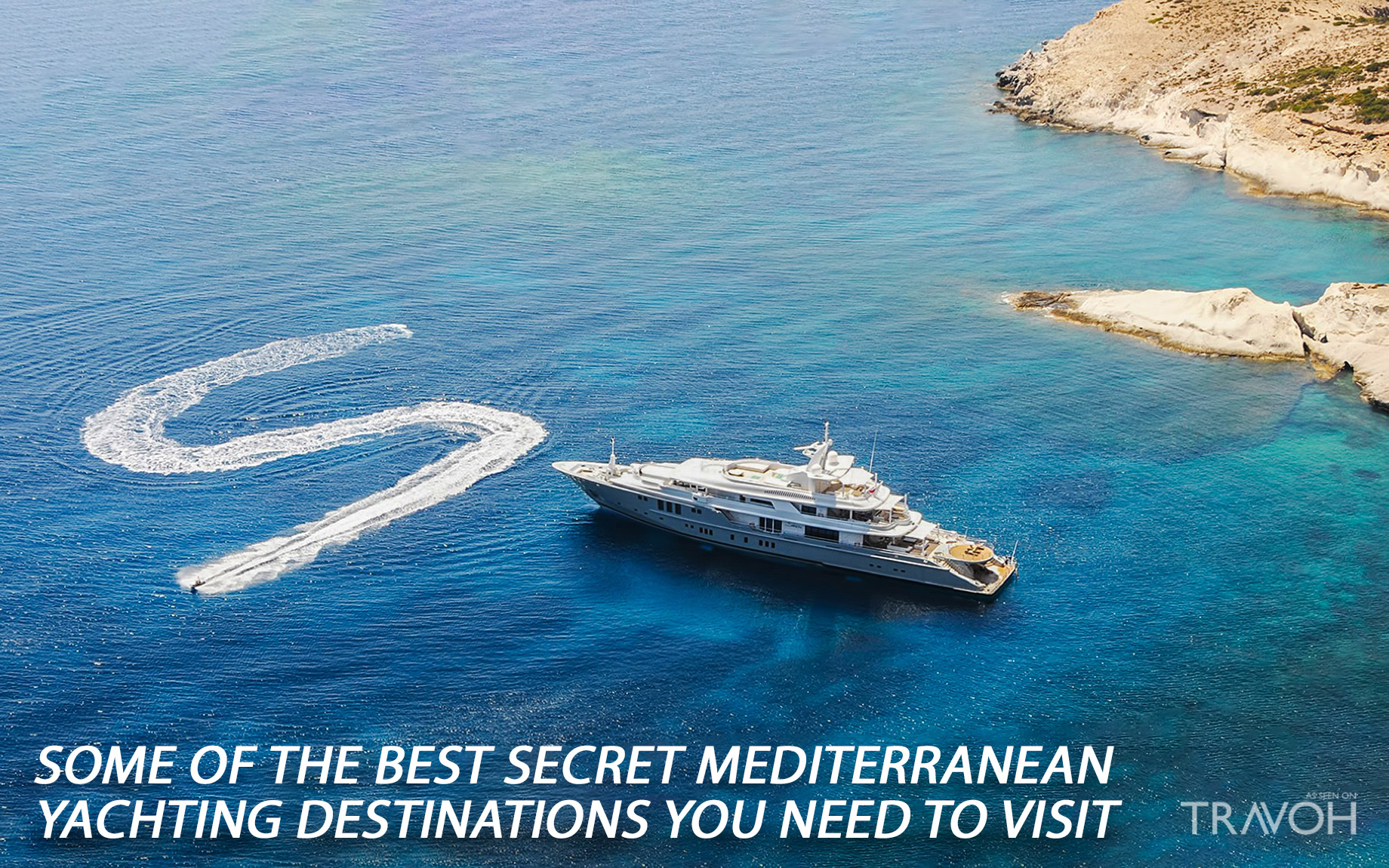 Some of the Best Secret Mediterranean Yachting Destinations You Need to Visit
