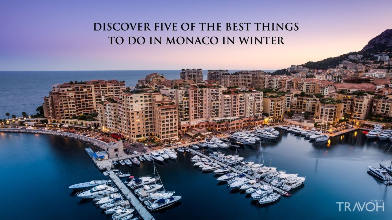 Discover Five of The Best Things to Do in Monaco in Winter