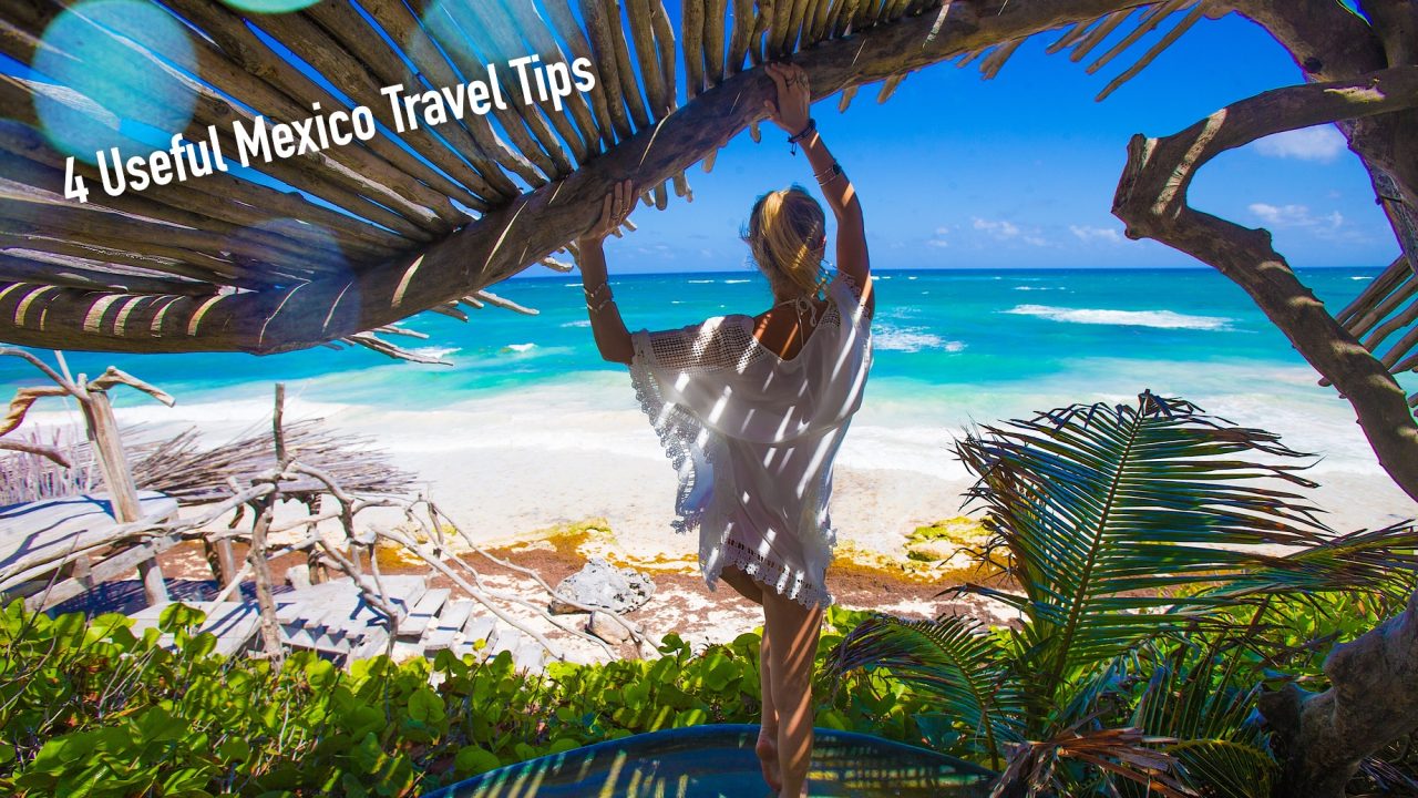 4 Useful Mexico Travel Tips