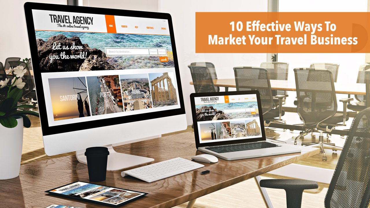 10 Effective Ways To Market Your Travel Business