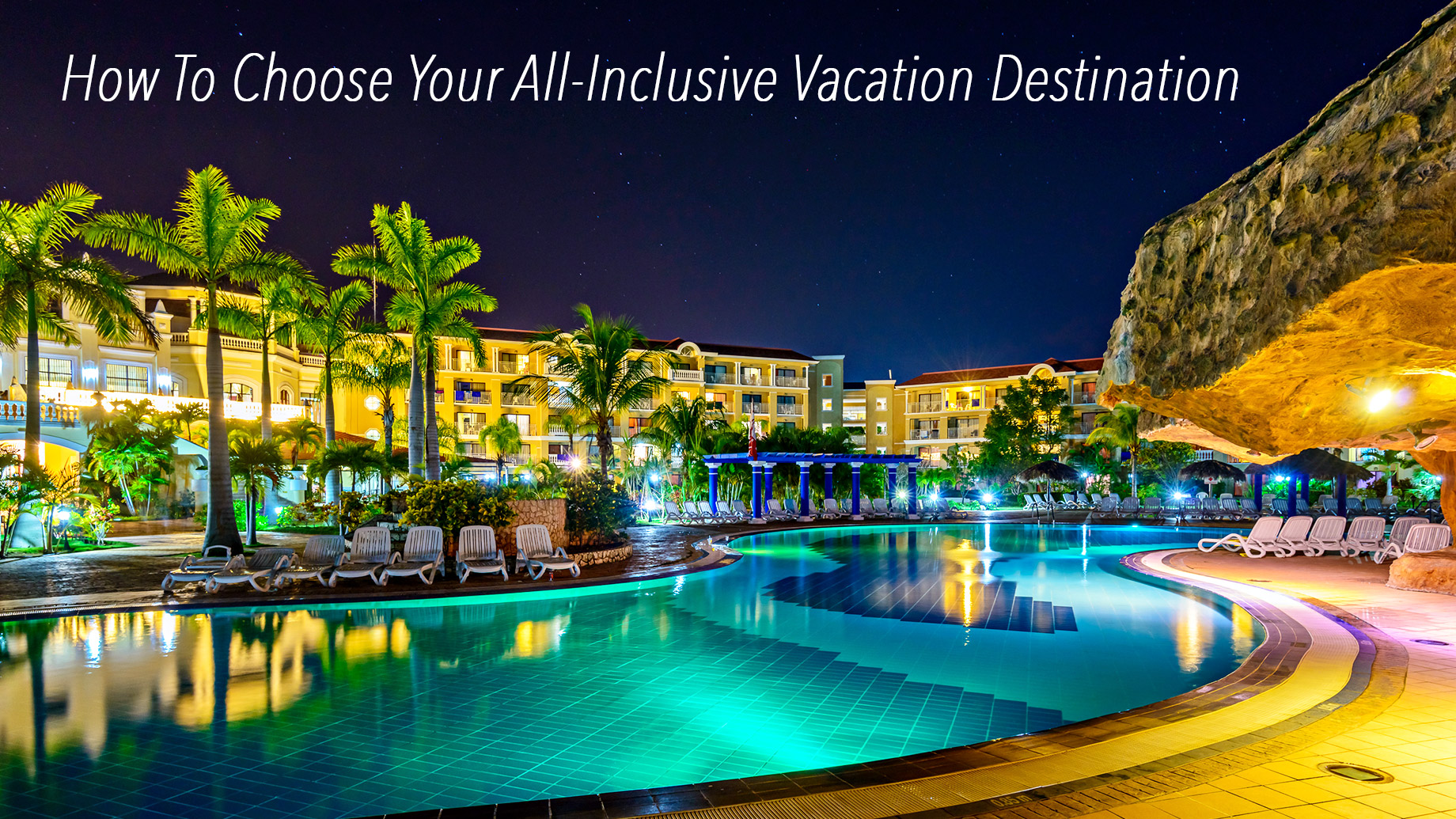 How To Choose Your All-Inclusive Vacation Destination
