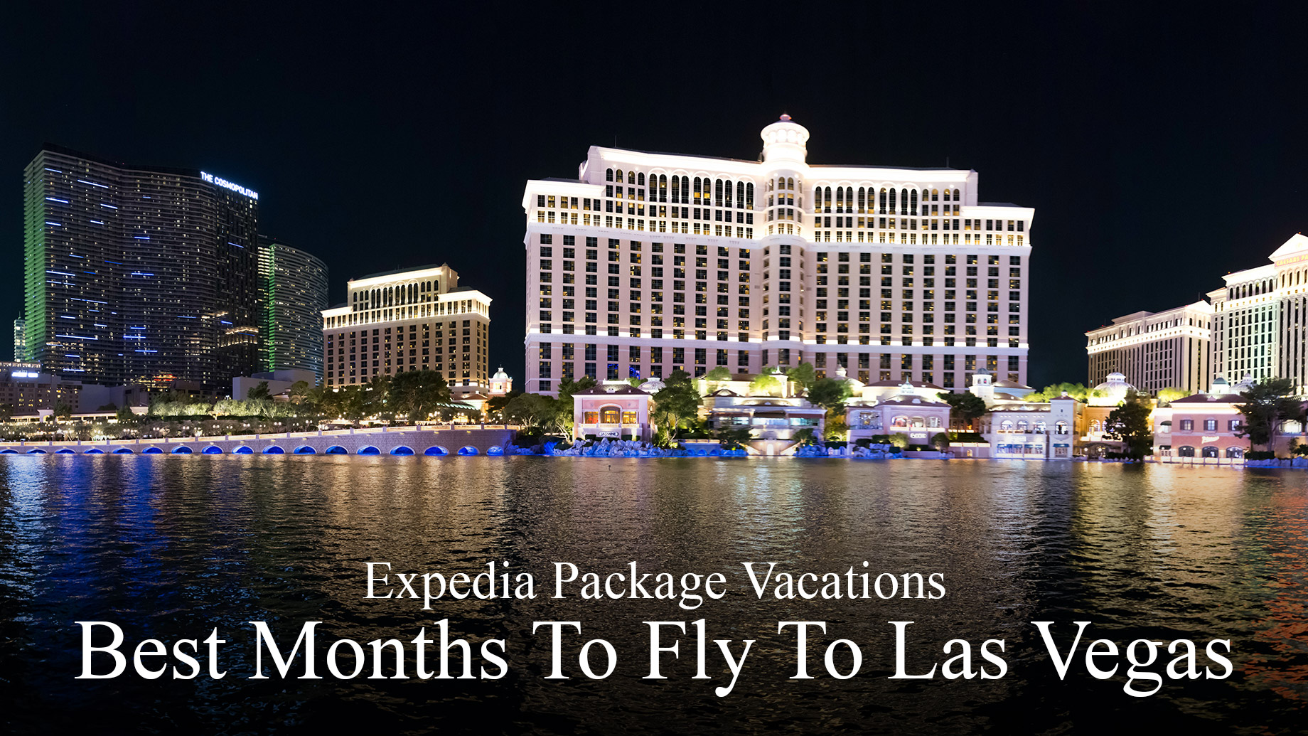Expedia Package Vacations - Best Months To Fly To Las Vegas