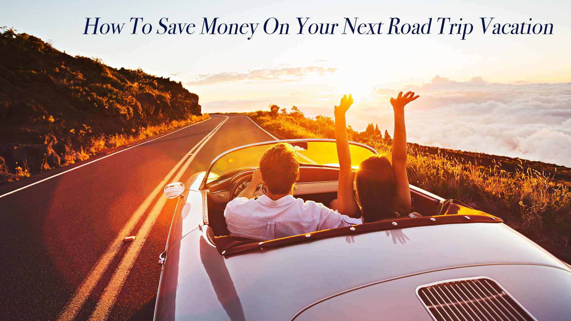How To Save Money On Your Next Road Trip Vacation