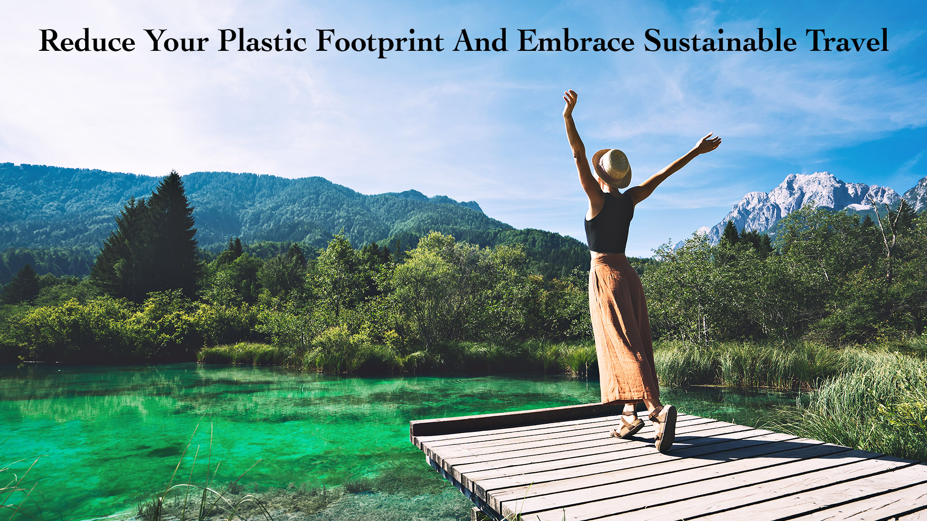 Reduce Your Plastic Footprint And Embrace Sustainable Travel