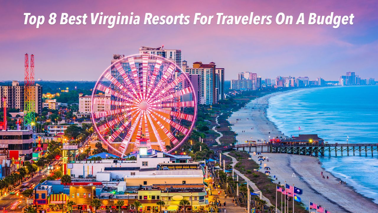 Top 8 Best Virginia Resorts For Travelers On A Budget