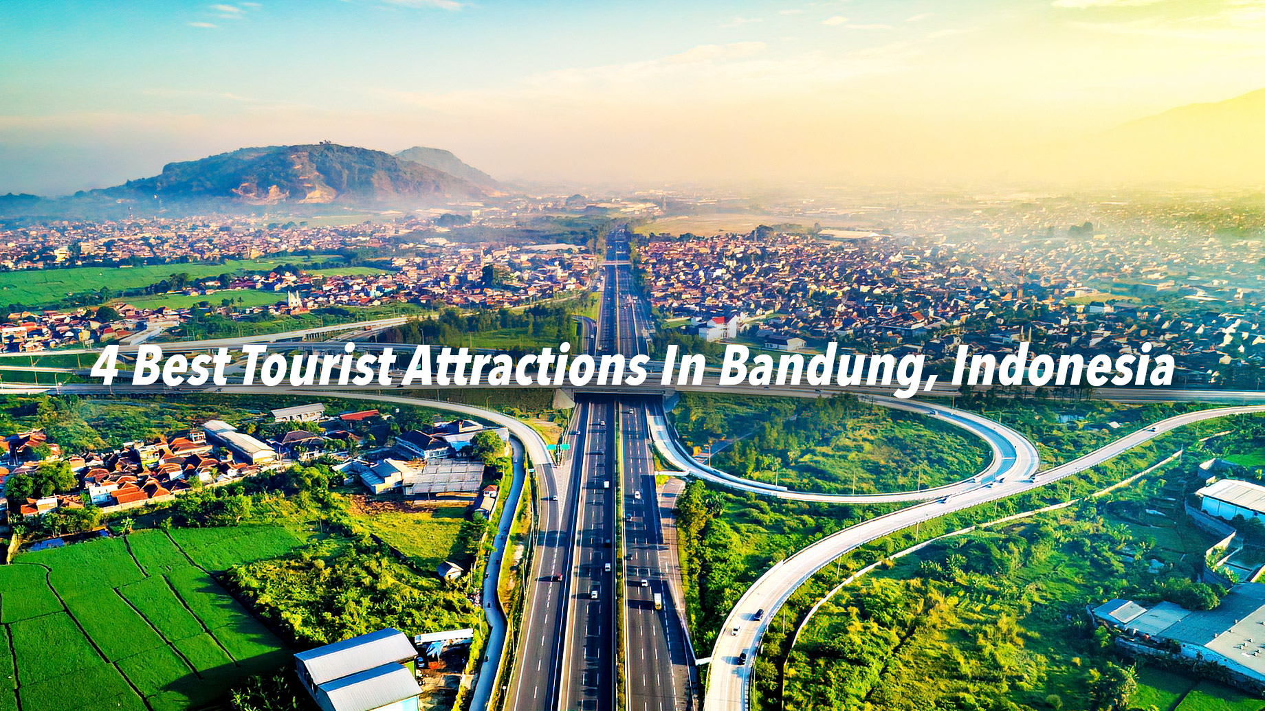 4 Best Tourist Attractions In Bandung
