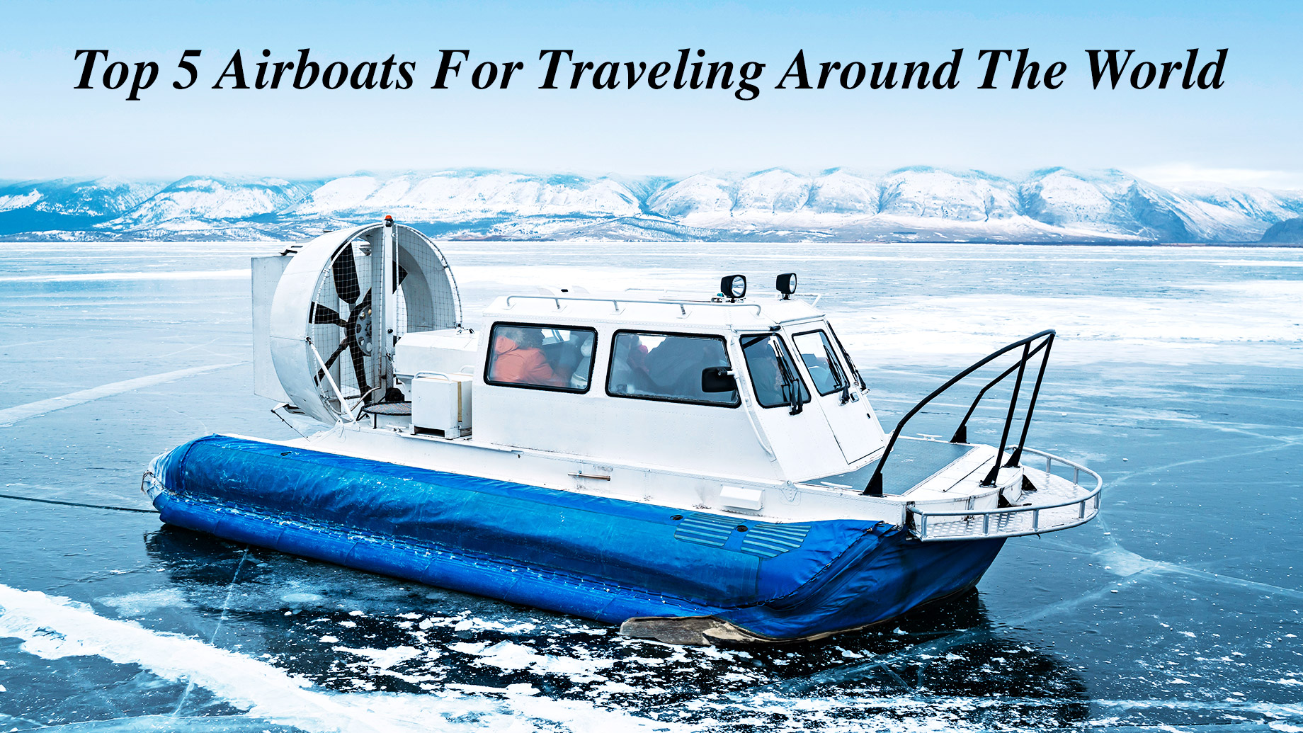 Top 5 Airboats For Traveling Around The World