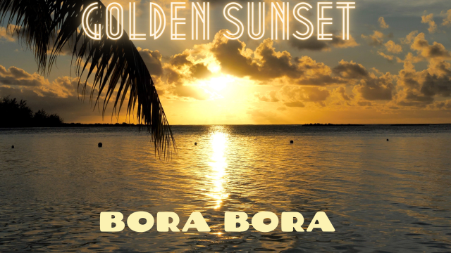 Paradise Sunset - Relaxing Tropical Island Meditation - Bora Bora, French Polynesia - 4K Travel