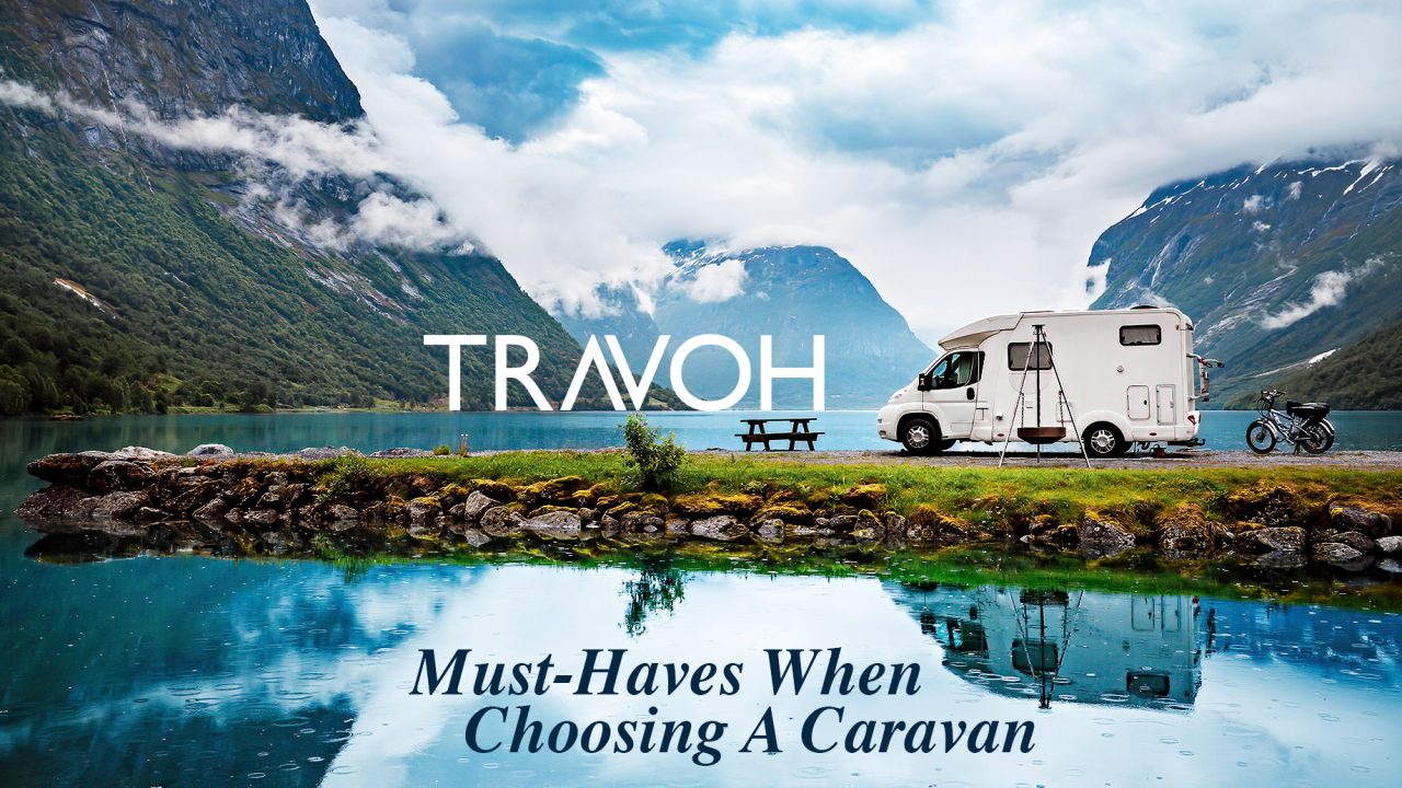 Must-Haves When Choosing A Caravan