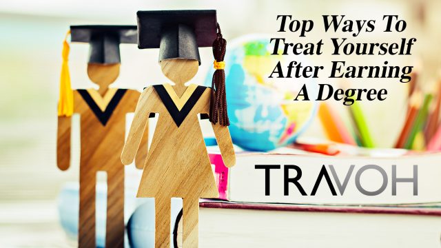 Top Ways To Treat Yourself After Earning A Degree