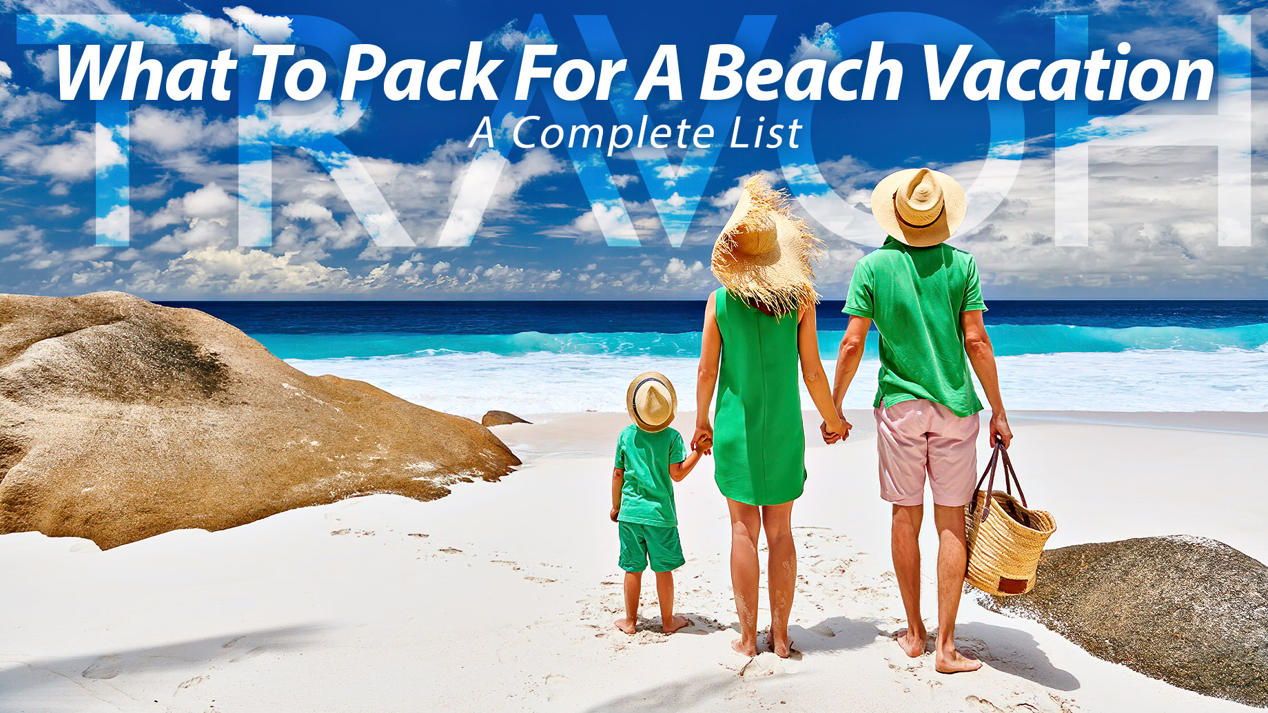 What To Pack For A Beach Vacation: A Complete List