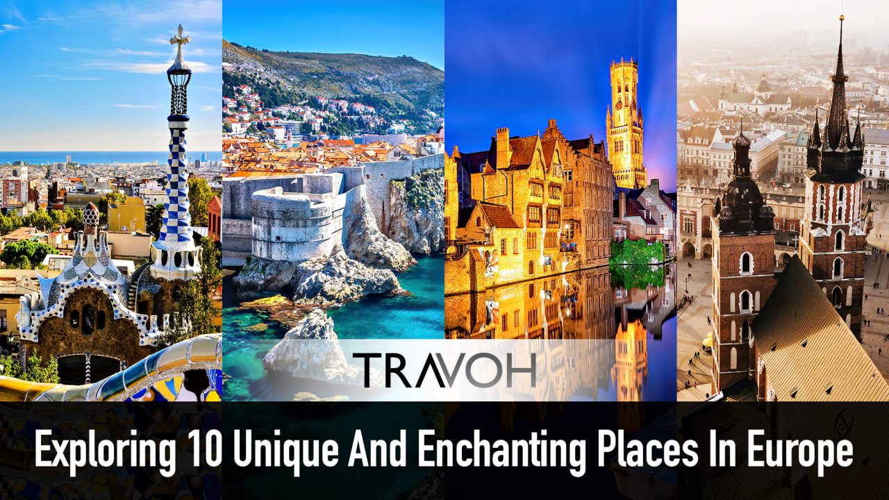 Exploring 10 Unique And Enchanting Places In Europe
