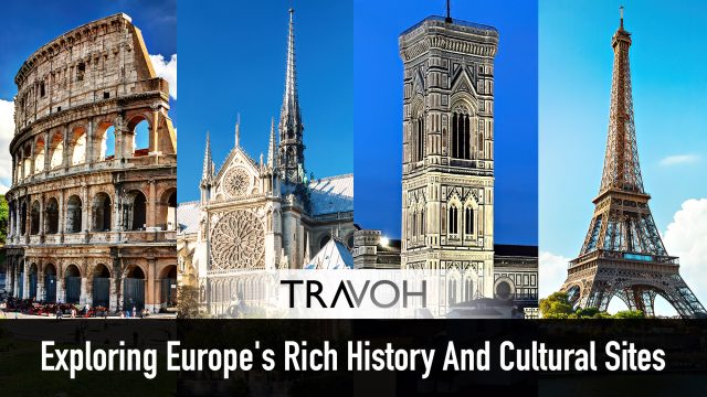 Exploring Europe's Rich History And Cultural Sites