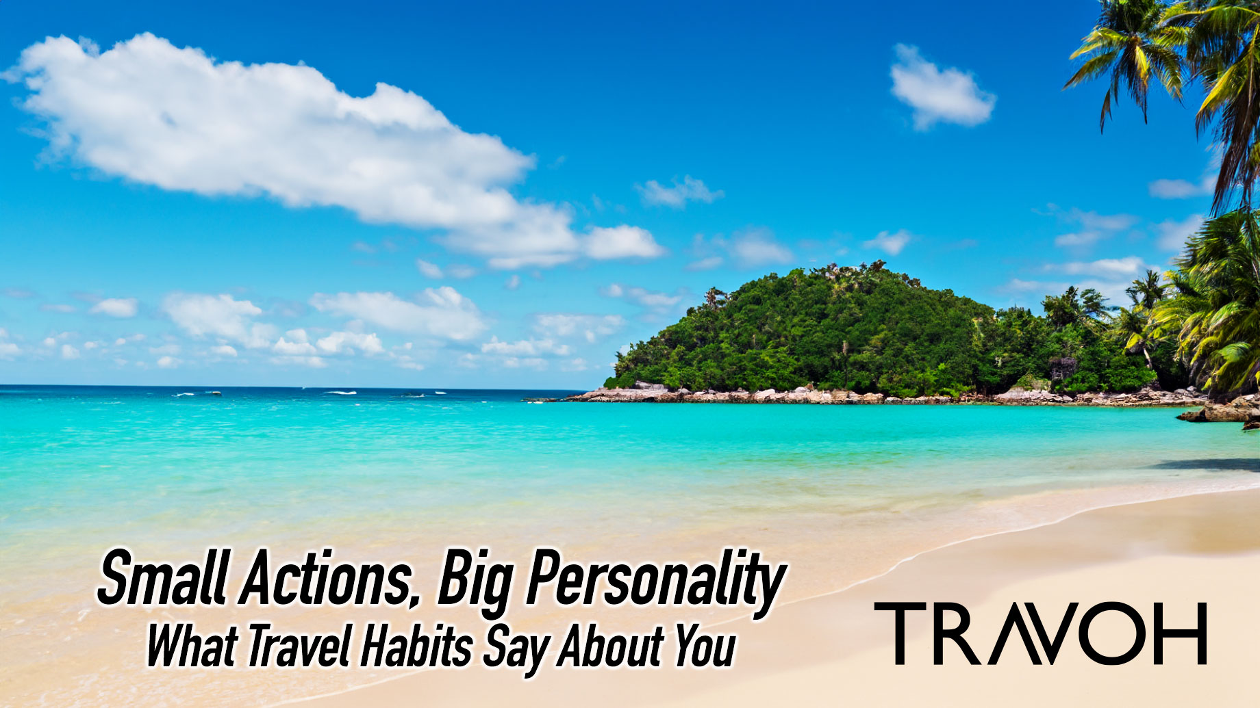 Small Actions, Big Personality - What Travel Habits Say About You