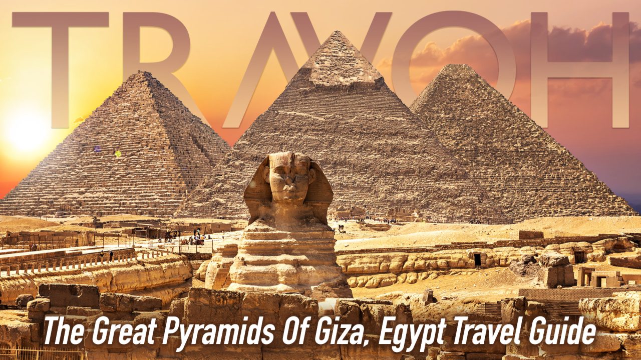The Great Pyramids Of Giza, Egypt Travel Guide