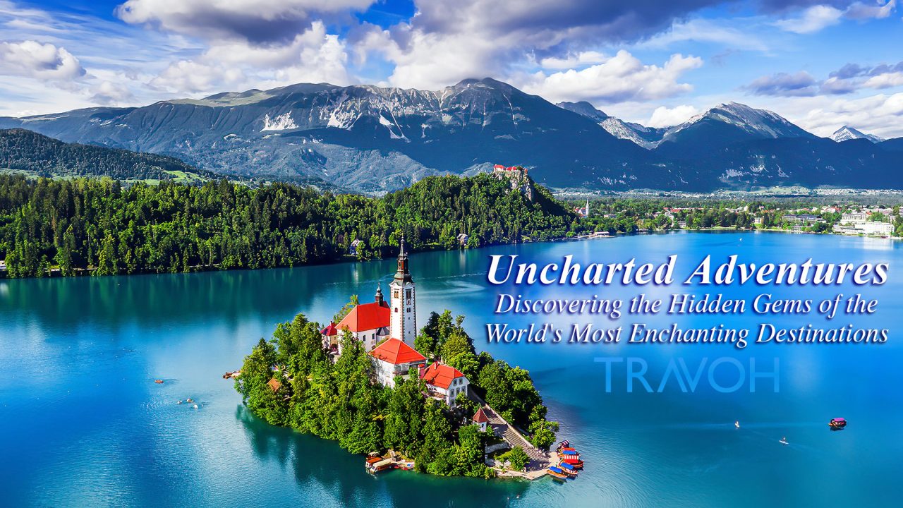 Uncharted Adventures - Discovering the Hidden Gems of the World's Most Enchanting Destinations