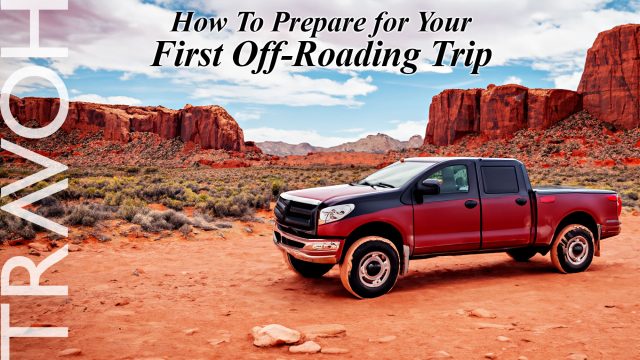 How To Prepare for Your First Off-Roading Trip