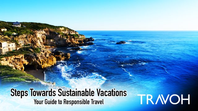 Steps Towards Sustainable Vacations - Your Guide to Responsible Travel