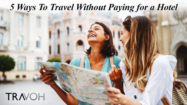 5 Ways To Travel Without Paying for a Hotel