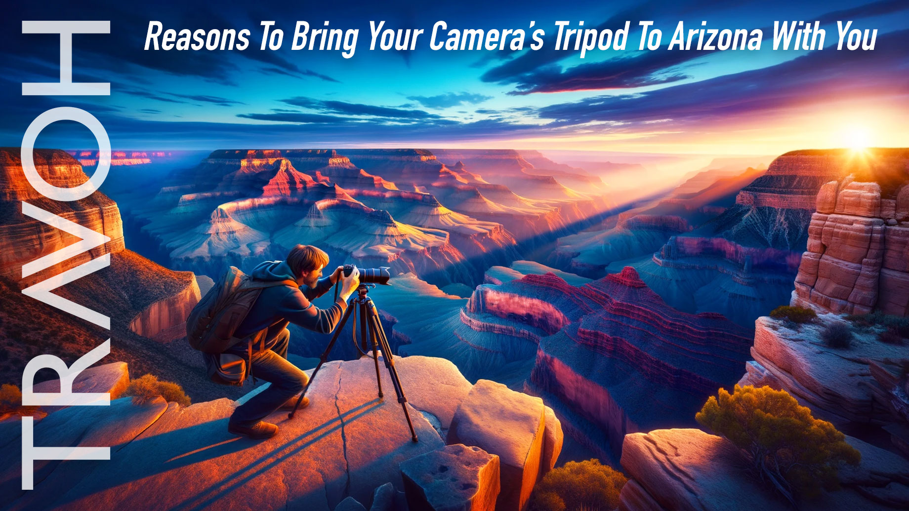 Reasons To Bring Your Camera’s Tripod To Arizona With You