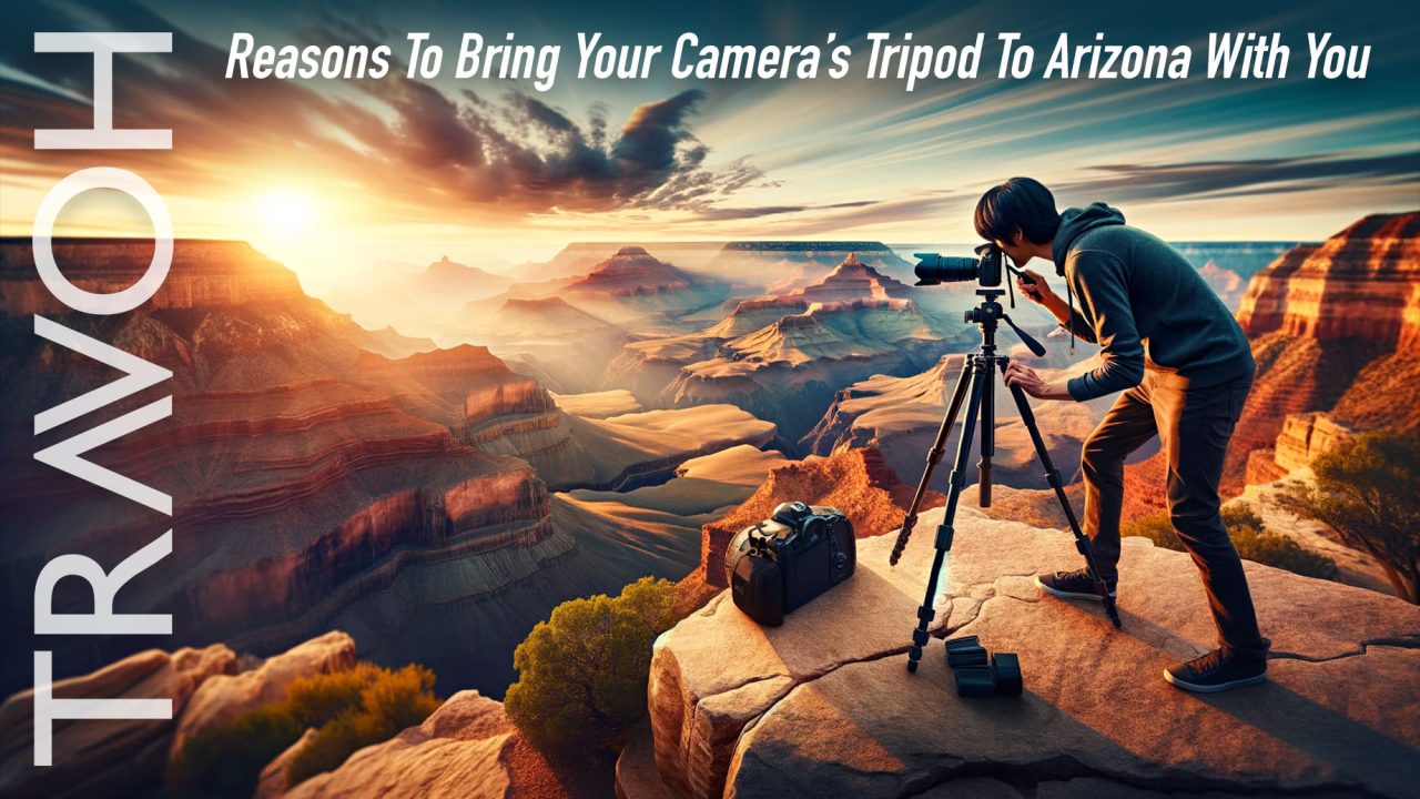 Reasons To Bring Your Camera’s Tripod To Arizona With You