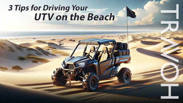 3 Tips for Driving Your UTV on the Beach