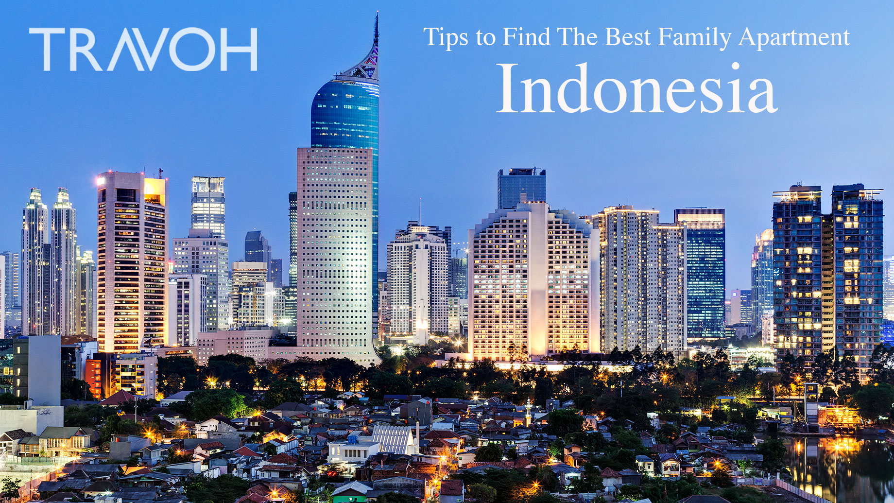 Tips to Find The Best Family Apartment in Indonesia