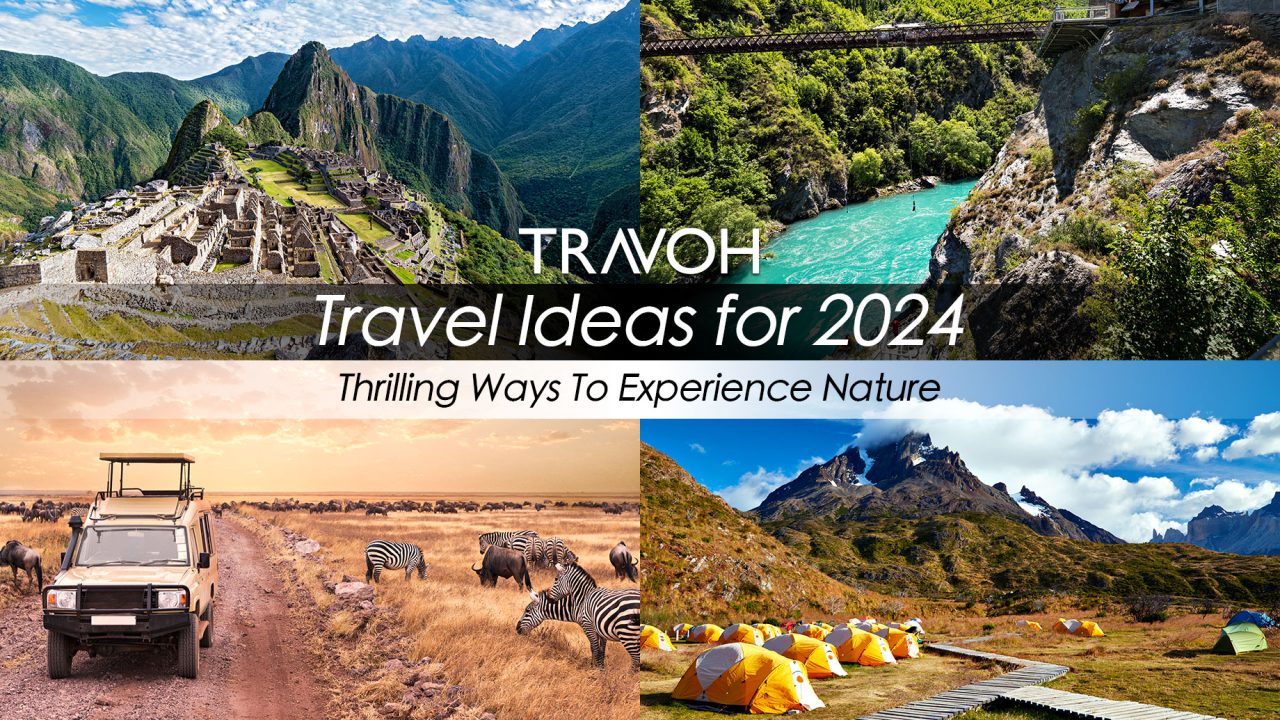 Travel Ideas for 2024: Thrilling Ways To Experience Nature