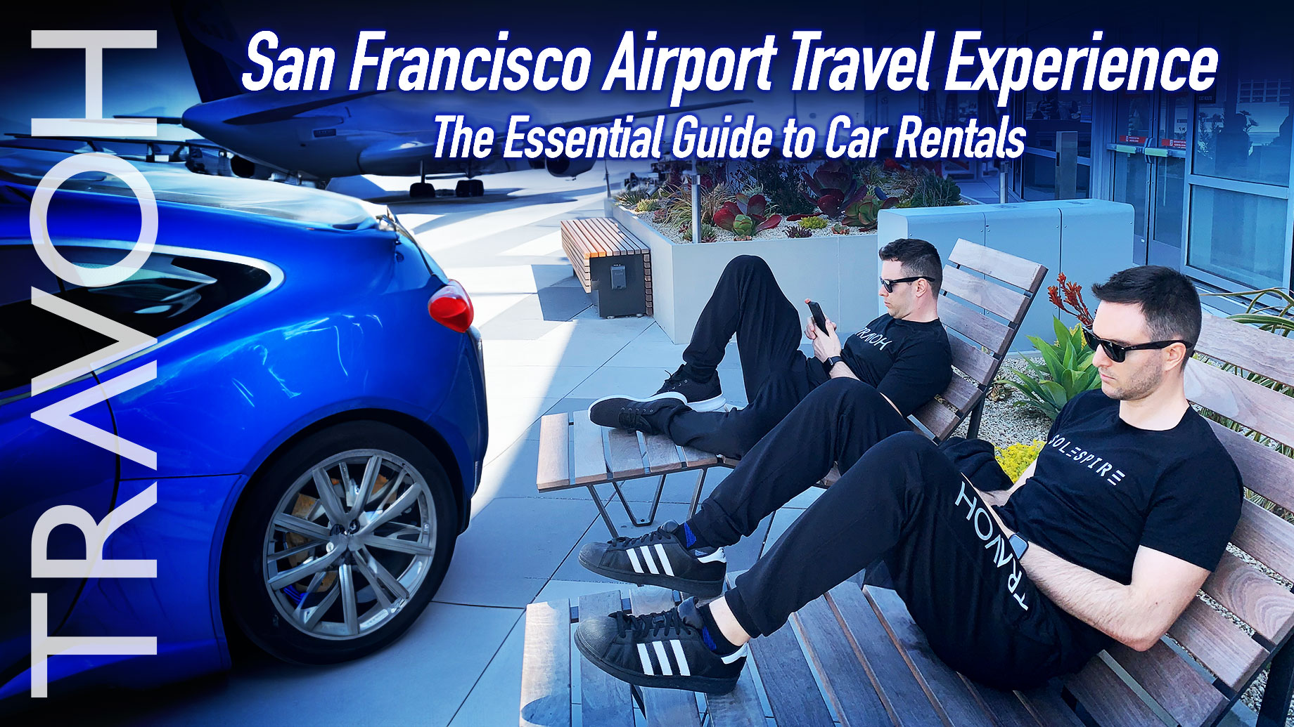 San Francisco Airport Travel Experience: The Essential Guide to Car Rentals – Featuring Marcus Anthony & Derek Alexander