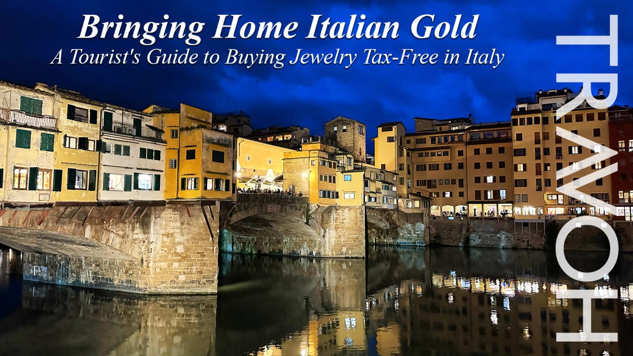 Bringing Home Italian Gold A Tourist’s Guide to Buying Jewelry Tax