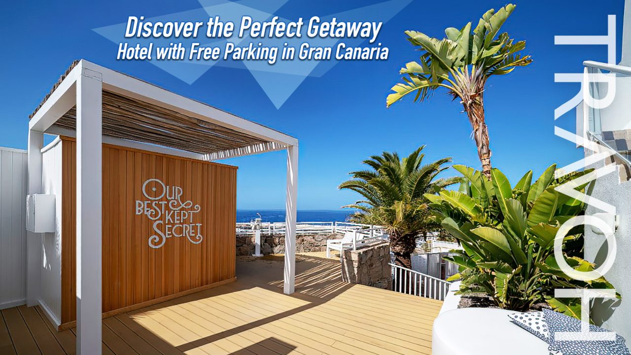 Discover the Perfect Getaway: Hotel with Free Parking in Gran Canaria