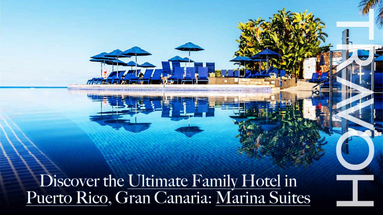 Discover the Ultimate Family Hotel in Puerto Rico, Gran Canaria: Marina Suites
