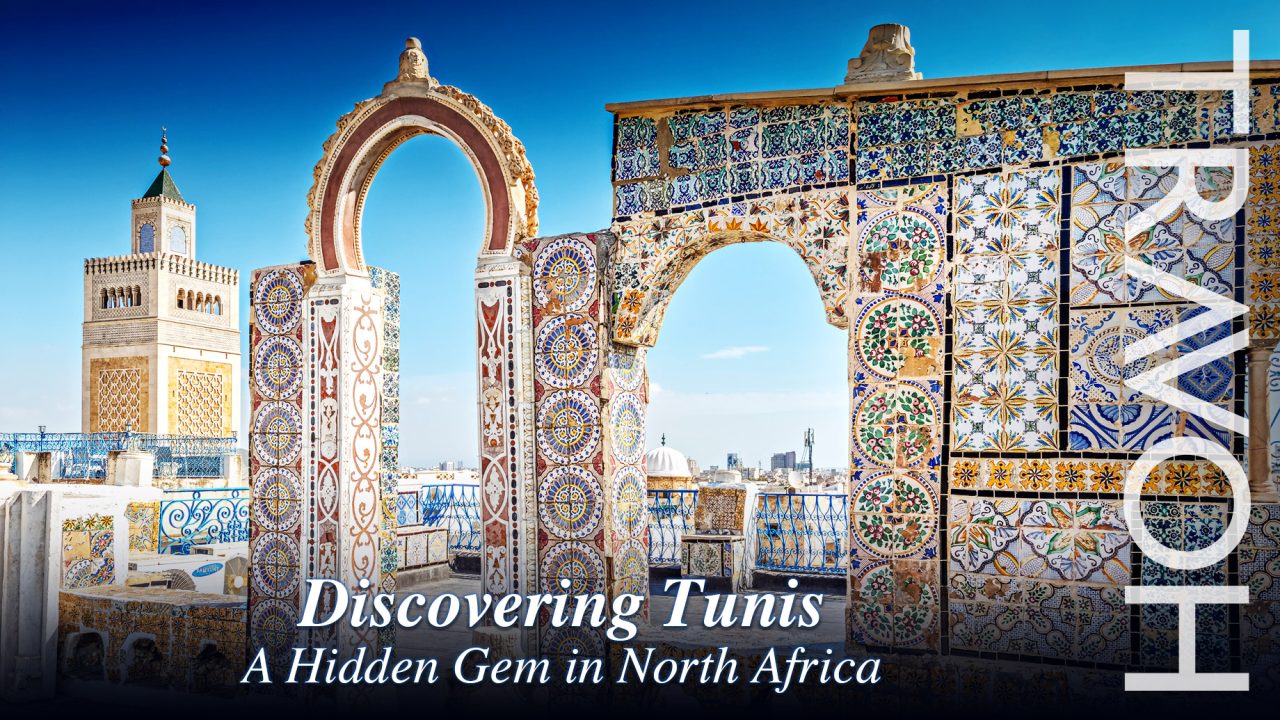 Discovering Tunis: A Hidden Gem in North Africa